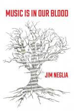 Music Is in Our Blood af Jim Neglia