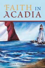 Faith in Acadia af Leslie-Anne Davidson