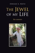 The Jewel of My Life af Edward A. Nieto