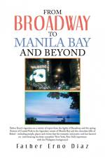 From Broadway to Manila Bay and Beyond af Father Erno Diaz
