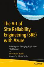 The Art of Site Reliability Engineering (SRE) with Azure af Unai Huete Beloki