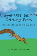 A Squirrel's Dilemma Coloring Book af Arthur Peter Martin Bieri
