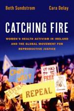 Catching Fire af Beth (Associate Professor of Communication and Public Health Sundstrom