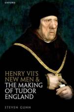 Henry VII's New Men and the Making of Tudor England af Steven (Fellow and Tutor in History Gunn