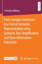 From Complex Sentences to a Formal Semantic Representation using Syntactic Text Simplification and Open Information Extraction af Christina Niklaus
