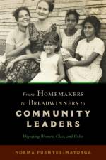 From Homemakers to Breadwinners to Community Leaders af Norma Fuentes-Mayorga