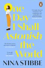 One Day I Shall Astonish the World af Nina Stibbe