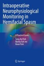 Intraoperative Neurophysiological Monitoring in Hemifacial Spasm af Sang-Ku Park