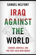 Iraq against the World af Samuel (Assistant Professor of Strategy and Policy Helfont