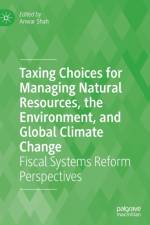 Taxing Choices for Managing Natural Resources, the Environment, and Global Climate Change