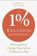 The 1% Wellness Experiment af Gabrielle Treanor