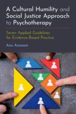 A Cultural Humility and Social Justice Approach to Psychotherapy af Anu (Associate Professor of Psychology Asnaani