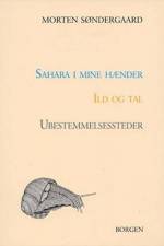 Sahara i mine hænder - Ild og tal - Ubestemmelsessteder af Morten Søndergaard