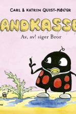 Sandkassen. Av, av! siger Bror af Carl