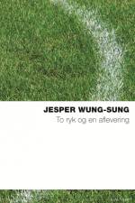 To ryk og en aflevering af Jesper Wung-Sung