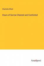 Hours of Sorrow Cheered and Comforted af Charlotte Elliott