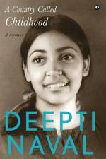 A Country Called Childhood: A Memoir af Deepti Naval