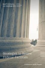 Strategies to Renew Federal Facilities af National Academies Of Sciences Engineeri