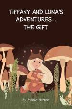 Tiffany and Luna's Adventures: The Gift af Joshua Barrish