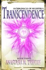 Transcendence: Book Three: Chronicles of M'Gistryn af Anastasia Trekles