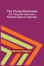 Wagner, R: Flying Dutchman (Der Fliegende Hollaender) af Richard Wagner