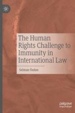 The Human Rights Challenge to Immunity in International Law af Selman Ozdan