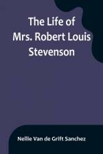 The Life of Mrs. Robert Louis Stevenson af Nellie Van De Grift Sanchez