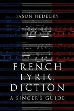 French Lyric Diction: A Singer's Guide af Jason Nedecky