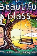 Beautiful Glass: A Unique Adult Coloring Book for Stress Relief and Mindful Artwork af Amelia Wells