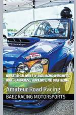 Navigating the World of Road Racing af Baez Racing Motorsports