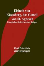 Friedrich Würtenberger, K: Elsbeth von Küssaberg, das Gottel af Karl Friedrich Würtenberger