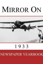 Mirror On 1933: Newspaper Yearbook containing 120 front pages from 1933 - Unique birthday gift / present idea. af Newspaper Yearbooks