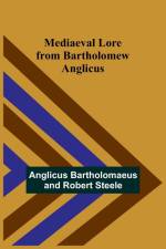 Mediaeval Lore from Bartholomew Anglicus af Anglicus Bartholomaeus