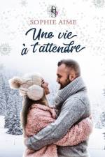 Une vie à t'attendre af Sophie Aime