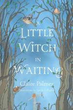 A Little Witch in Waiting af Claire Palmer