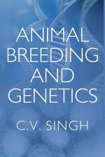 Animal Breeding and Genetics af C. V. Singh