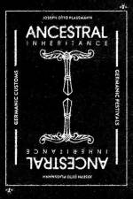 Ancestral Inheritance: The Yearly Cycle of Germanic Customs and Festivals af Joseph Otto Plassmann