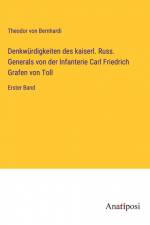 Denkwürdigkeiten des kaiserl. Russ. Generals von der Infanterie Carl Friedrich Grafen von Toll af Theodor Von Bernhardi