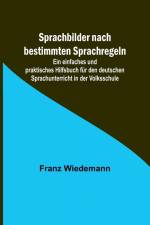 Wiedemann, F: Sprachbilder nach bestimmten Sprachregeln; Ein af Franz Wiedemann