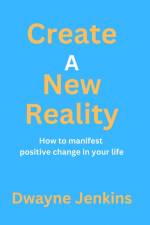 Create A New Reality af Dwayne Jenkins