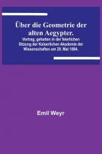 Weyr, E: Über die Geometrie der alten Aegypter.; Vortrag, ge af Emil Weyr