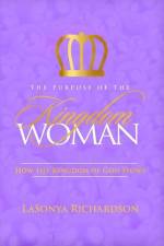 The Purpose Of The Kingdom Woman: How The Kingdom Of God Flows af Lasonya Richardson