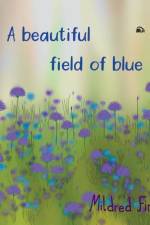 A beautiful field of blue af Mildred Finch