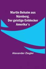 Ziegler, A: Martin Behaim aus Nürnberg. Der geistige Entdeck af Alexander Ziegler