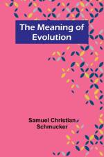 The Meaning of Evolution af Samuel Christian Schmucker