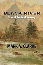 Black River af Mark A Clarke