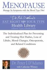 Menopause: Manage Its Symptoms with the Blood Type Diet: The Individualized Plan for Preventing and Treating Hot Flashes, Lossof Libido, Mood Changes, af Peter J. D'Adamo