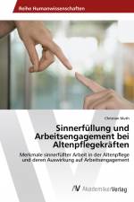 Sinnerfüllung und Arbeitsengagement bei Altenpflegekräften af Christian Muth