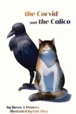 The Corvid and the Calico af Raven J. Demers
