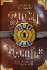 Buchwächter: Das Buch der ersten Magie af Andreas Hagemann